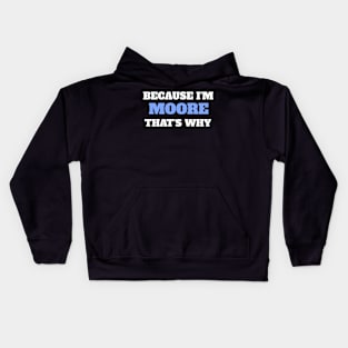 Because I'm Moore That's Why Kids Hoodie